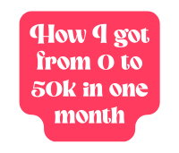 How I got from 0 to 50k in one month